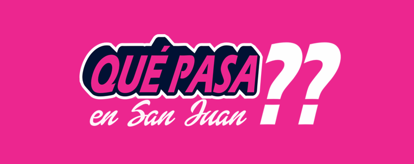 Qué pasa en San Juan ??